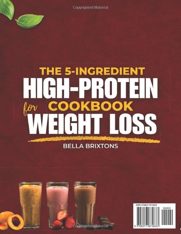 The 5-Ingredient High-Protein Cookbook for Weight Loss: Healthy, Tasty Family-Friendly Meals That Satisfy Cravings, Boost Energy and Support Natural Weight Loss Without Counting, Stress or Gimmicks by Bella Brixtons