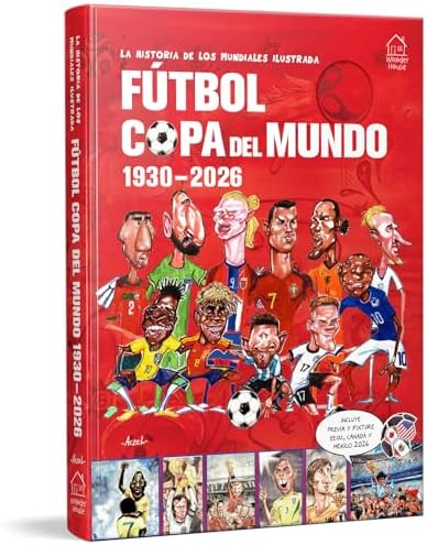la historia de los mundiales ilustrada COPA DEL MUNDO 1930-2026 (Spanish) / The Illustrated History of World Cup 1930 - 2026 (Spanish Edition) by Germán Aczel