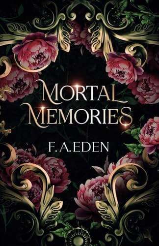 Mortal Memories (Between Realms) by F. A. Eden