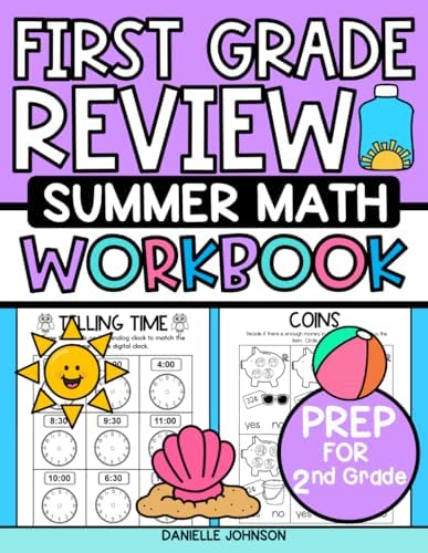 First Grade Review Summer Math Workbook: Prep for Second Grade Math Activity Practice Book, Addition, Subtraction, Graphing, Measurement, Shapes, Telling Time, Etc. by Danielle M Johnson