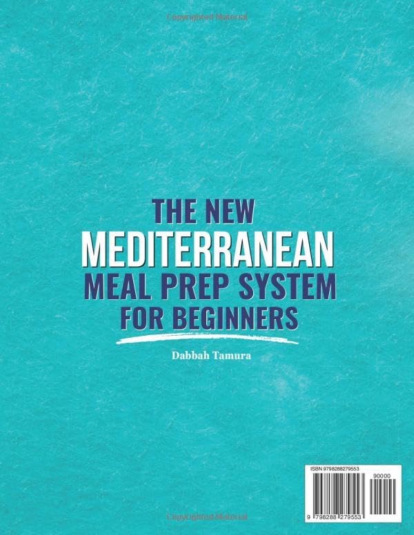 The New Mediterranean Meal Prep System for Beginners: Quick and Easy Recipes to Prep Once a Week With 5 Ingredients to Lose Weight, Boost Energy, and Eat Healthy Without Spending Hours at the Stove by Dabbah Tamura