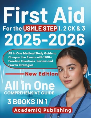 First Aid for the USMLE Step 1, 2 CK & 3 2025-2026: All in One Comprehensive Medical Study Guide to Conquer the Exams with 1200+ Practice Questions, ... Review and Proven Strategies (3 Books in 1) by AcademIQ Publishing