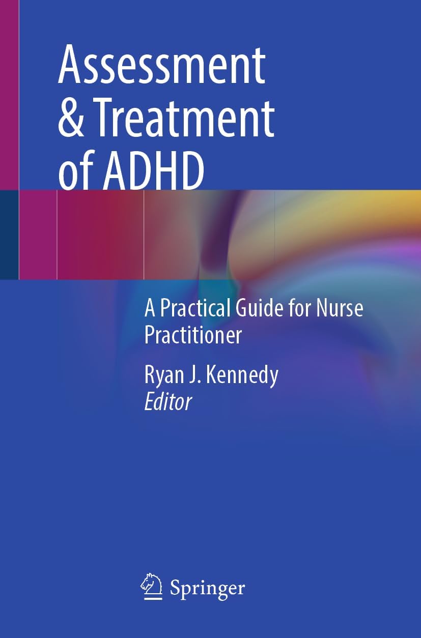 Assessment & Treatment of ADHD: A Practical Guide for Nurse Practitioners by Ryan J. Kennedy