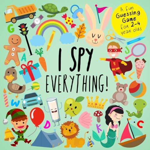 I Spy - Everything!: A Fun Guessing Game for 2-4 Year Olds (I Spy Book Collection for Kids) by Books For Little Ones
