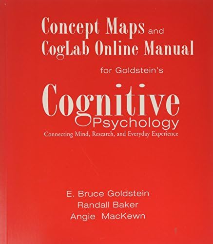 Concept Maps and CogLab Online Manual for Goldstein's Cognitive Psychology: Connecting Mind, Research, and Everyday Experience by E. Bruce Goldstein