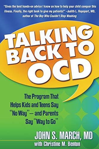 Talking Back to OCD: The Program That Helps Kids and Teens Say "No Way" -- and Parents Say "Way to Go" by John S. March