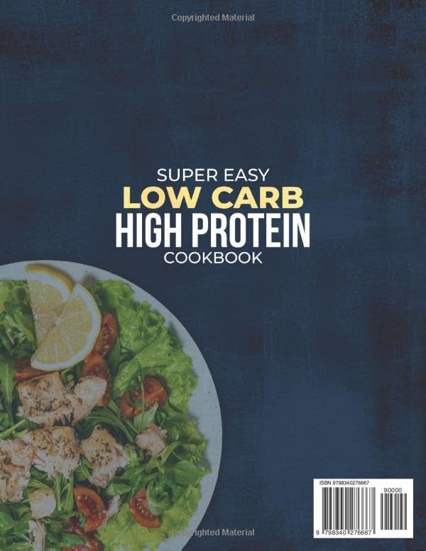 Super Easy Low Carb High Protein Cookbook: Delicious and Quick Recipes to Improve Your Fitness and Maintain Long-Lasting Health, including a 28+28 Day Weight Loss and Muscle Growth Meal Plan by Ashley Coulter