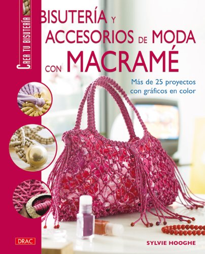 BISUTERÍA Y ACCESORIOS DE MODA CON MACRAMÉ (Spanish Edition) by Sylvie Hooghe