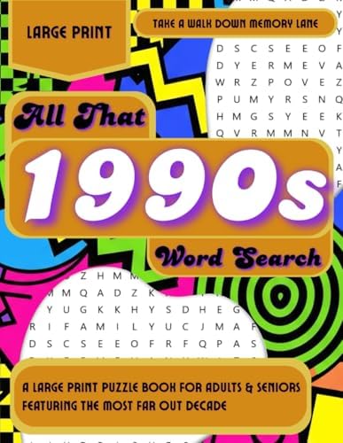 All That 1990s Word Search: A Large Print Puzzle Book for Adults & Seniors Featuring the Flyest Decade (Take a Walk Down Memory Lane) by Cora Belle