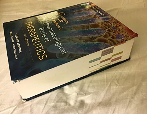 Goodman and Gilman's The Pharmacological Basis of Therapeutics, Twelfth Edition by Laurence Brunton