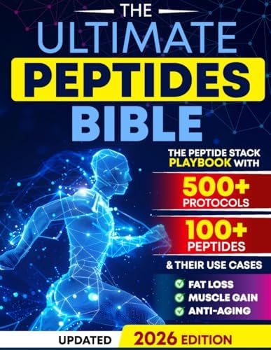 The Ultimate Peptides Bible: A Complete Guide to Safe, Science-Backed Peptide Therapy for Weight Loss, Muscle Growth, Anti-Aging, Gut Health, Brain Fog, Anxiety, Energy, and Longevity by Tom Ralston