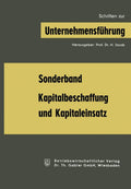 Kapitalbeschaffung und Kapitaleinsatz: Sonderband aus „Schriften zur Unternehmensführung“ (German Edition) by Joel Dean