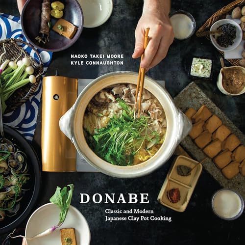 Donabe: Classic and Modern Japanese Clay Pot Cooking [A One-Pot Cookbook] by Naoko Takei Moore