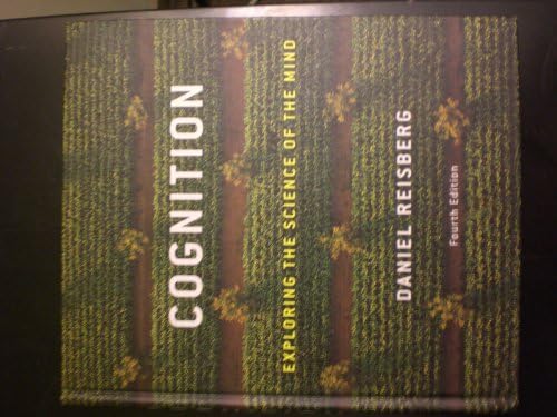 Cognition: Exploring the Science of the Mind (Fourth Edition) by Daniel Reisberg