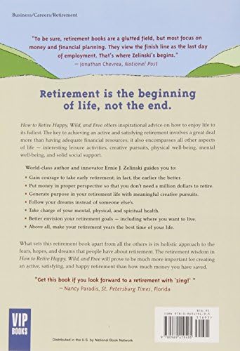 How to Retire Happy, Wild, and Free: Retirement Wisdom That You Won't Get from Your Financial Advisor by Ernie J Zelinski