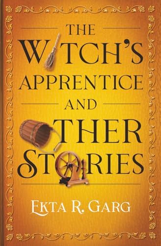 The Witch’s Apprentice and Other Stories by Ekta R. Garg