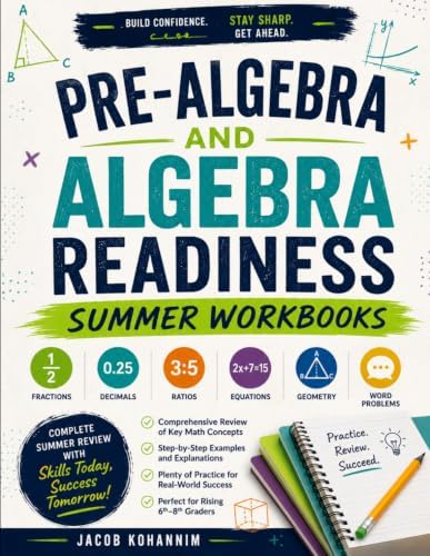 Pre-Algebra Summer Workbook: Daily Summer Math Practice to Build Pre-Algebra Skills and Prepare for Algebra I Success by Jacob Kohannim