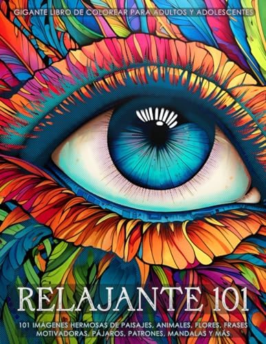 Relajante 101 - Gigante libro de colorear con un gran surtido de imágenes para adultos y adolescentes: 101 dibujos de paisajes, animales, frases ... patrones, mandalas y más. (Spanish Edition) by Pretty Fantastic Publishing