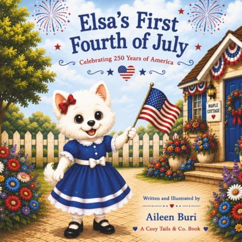 Elsa’s First Fourth of July: A Cozy Tail & Co. Story (Cozy Tails Storybooks) by Aileen Buri