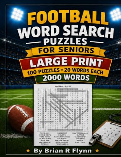 FOOTBALL WORD SEARCH PUZZLES FOR SENIORS: LARGE PRINT 100 PUZZLES 2000 UNIQUE WORDS by Brian R Flynn