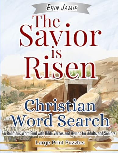 The Savior is Risen Christian Word Search Large Print Puzzles: A Religious Word Find with Bible Verses and Hymns for Adults and Seniors (Scripture and Song) by Erin Jamie