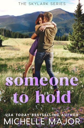 Someone To Hold: A Small Town Enemies To Lovers Romance (The Skylark Series) by Michelle Major