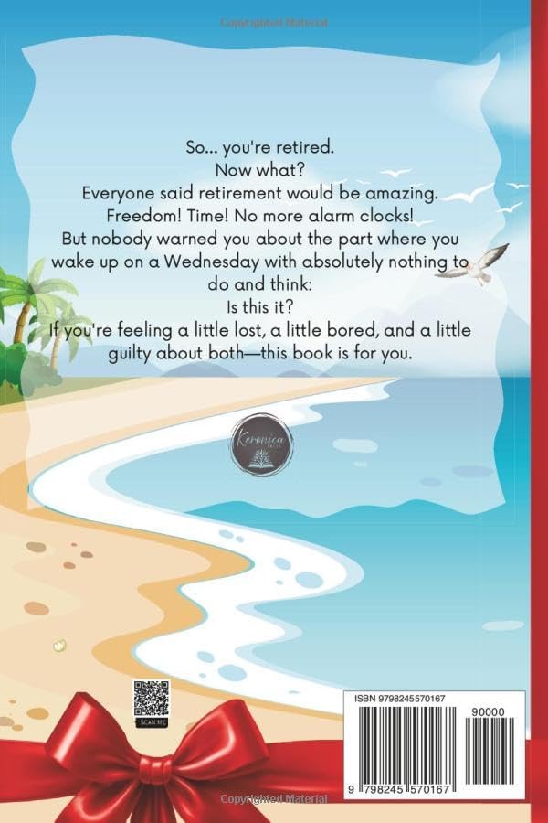 So… You're Retired Now: A Funny Retirement Gift for a Woman Wondering How to Spend Her Freedom Before She Loses Her Mind (So… You’re Retired Now Series) by Monica Keronn