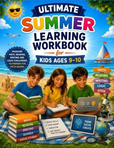 Ultimate Summer Learning Workbook for Kids Ages 9–10: Reading, Writing, Math, STEM, Logic, Brain Games and Educational Activities to Prepare for Fifth Grade Success by Roberto Beozzo