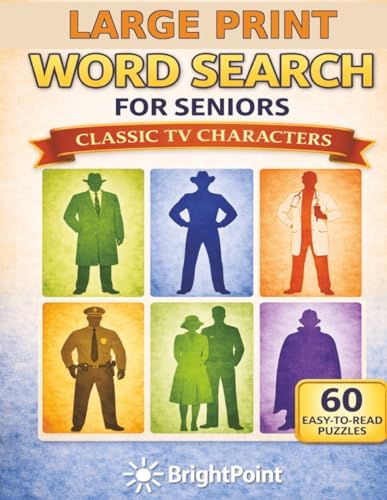 Large Print Word Search for Seniors: Classic TV Characters Nostalgia Edition: 60 Relaxing Puzzles with Big Letters and Easy-to-Read 18×18 Grids — ... Word Search for Seniors – Nostalgia Editions) by Bright Point