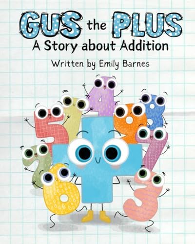 Gus The Plus: A Story About Addition (Gus the Plus and Linus the Minus) by Emily Barnes