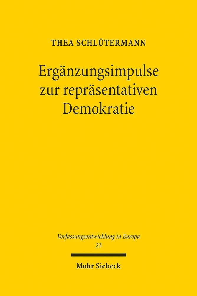 Erganzungsimpulse Zur Reprasentativen Demokratie: Ein Deutsch-franzosischer Verfassungsvergleich (Verfassungsentwicklung in Europa, 23) (German Edition) by Thea Schlutermann
