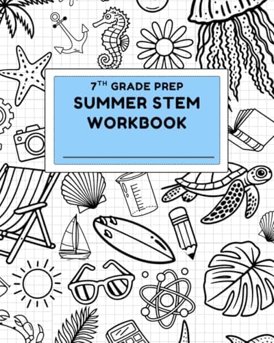 7th Grade Prep: Summer STEM Workbook by Savannah Matthias M.Ed