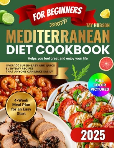 Mediterranean Diet Cookbook for Beginners by Tay Hobson