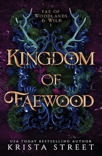 Kingdom of Faewood (Fae of Woodlands & Wild) by Krista Street