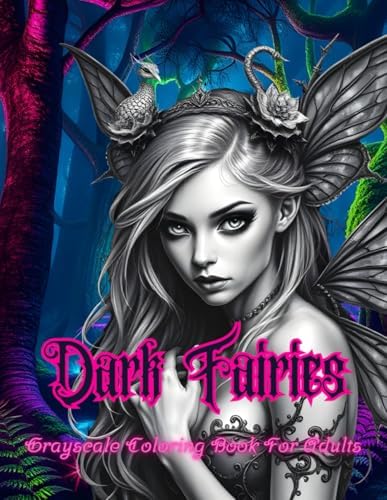 Dark Fairies: Grayscale Fantasy Coloring Book For Adults: 60 Beautiful Fairy Portraits (Fantasy Coloring Books by Northern WitchCraft) by Northern WitchCraft