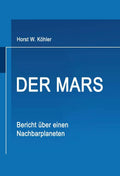 Der Mars: Bericht über einen Nachbarplaneten (German Edition) by Horst W. Köhler
