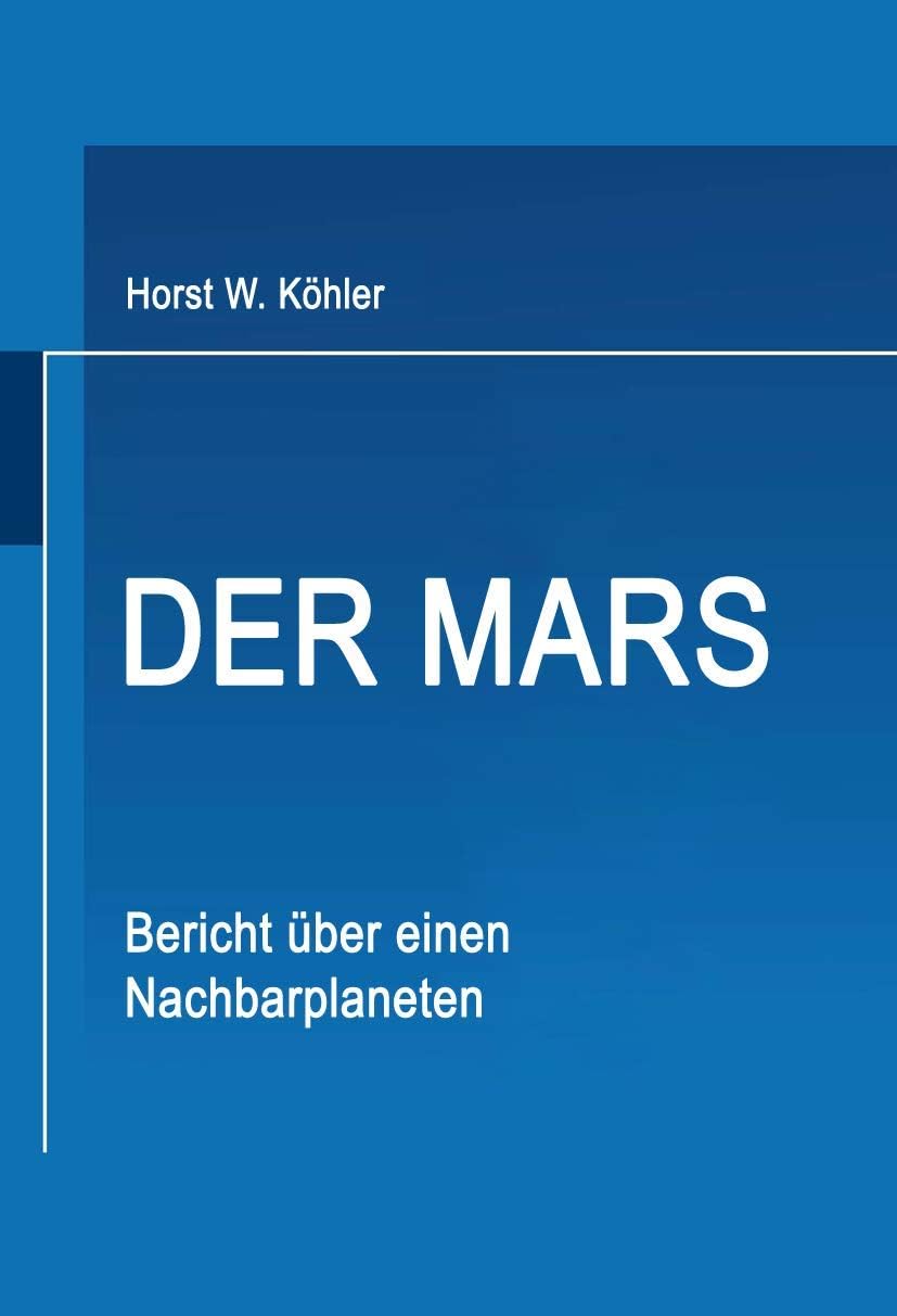 Der Mars: Bericht über einen Nachbarplaneten (German Edition) by Horst W. Köhler