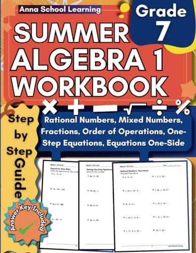 Algebra 1 Summer Workbook 7th Grade: with Solving and Evaluating Equations, Order of Operations, Rational Numbers, and Mixed Numbers Skills: Grade 7 ... Answers, Ages 12-13 (Summer Math Workbooks) by Anna School Learning