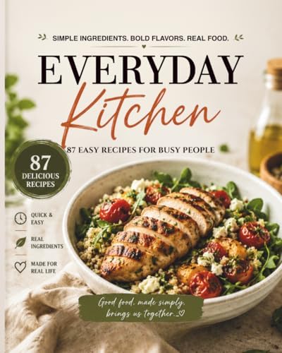 EVERYDAY Kitchen: 87 Easy High-Protein Recipes for Busy People: Simple Ingredients, Bold Flavors, Real Food by Simple Plate