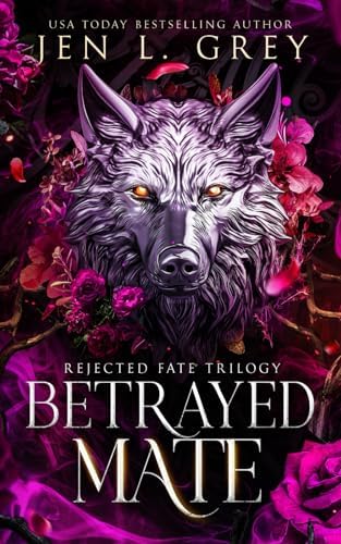 Betrayed Mate (Rejected Fate Trilogy) by Jen L. Grey