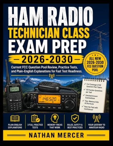 HAM RADIO TECHNICIAN CLASS EXAM PREP 2026-2030: Current FCC Question Pool Review, Practice Tests, and Plain-English Explanations for Fast Test Readiness. by NATHAN MERCER