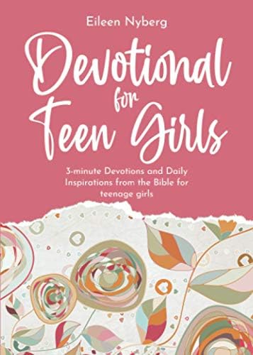 Devotional for Teen Girls: 3-minute Devotions and Daily Inspirations from The Bible for Teenage Girls (Confirmation Gifts for Teen Girls) by Eileen Nyberg