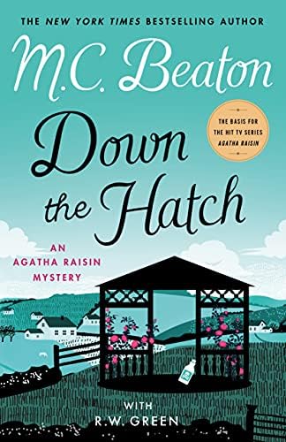 Down the Hatch: An Agatha Raisin Mystery (Agatha Raisin Mysteries, 32) by M. C. Beaton