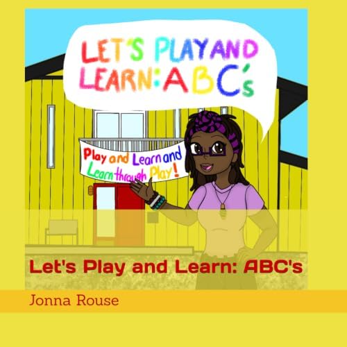 Let's Play and Learn: ABC's by Ms. Jonna Rouse
