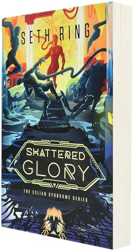 Shattered Glory: A Fantasy LitRPG Adventure (The Exlian Syndrome Series) by Seth Ring