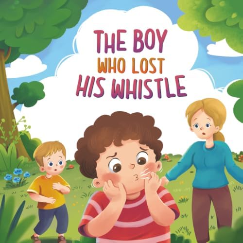 The Boy Who Lost His Whistle by Lorrie Torres