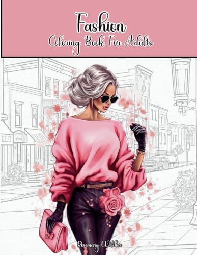 Fashion Coloring Book For Adults: Stylish Outfits Coloring Pages for Women with 50 Trendy Designs by Rosemary Wilcher