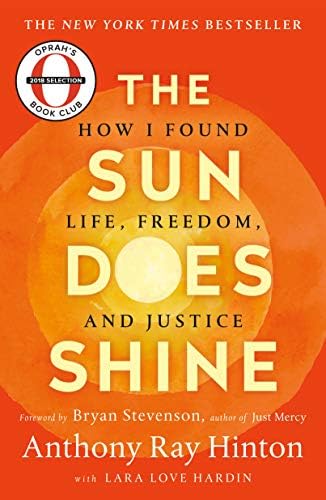 The Sun Does Shine: How I Found Life, Freedom, and Justice by Anthony Ray Hinton