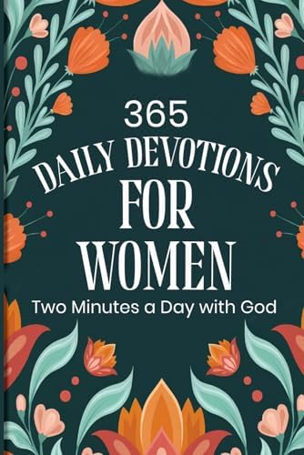 Daily Devotional for Women: 365 Days of Scripture, Reflection, and Prayer to Grow in Faith, Hope, and God’s Love (Devotionals for Men, and Women, and Teens - See the Collections) by James R Baldwin