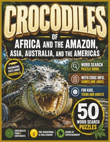 Crocodiles of Africa and the Amazon, Asia, Australia, abd the Americas: Word Search Activity Book with Info on Crocodiles of Africa, Asia, Australia, ... to Know the Interesting Crocs of the World. by Paul Aitner